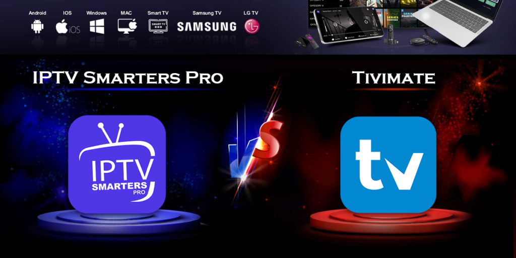 Une comparaison entre les systèmes IPTV SMARTER PRO et TIVIMATE | IPTV SMARTERS PRO | Caracteristiques et fonctionnalites